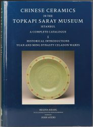 Chinese Ceramics in Topkapi Saray Museum, Istanbul: A Complete Catalogue