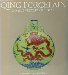 La Porcelaine des Qing : Famille verte et famille rose, 1644-1912 / Qing porcelain: Famille Verte, Famille Rose