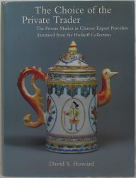 The Choice of the Private Trader: The Private Market in Chinese Export Porcelain Illustrated in the Hodroff Collection
