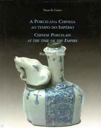 A Porcelana Chinesa ao Tempo do Império / Chinese Porcelain at the Time of the Empire