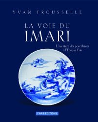 La voie du Imari : L’aventure des porcelaines à l’époque Edo