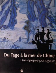 Du tage à la mer de chine – Une épopée portugaise