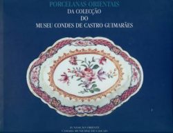 Porcelanas Orientais da Colecção do Museu Condes de Castro Guimarães