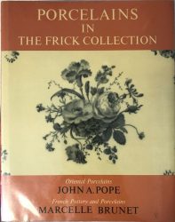 The Frick Collection An Illustrated Catalogue. Volume VII (Porcelains Oriental and French)